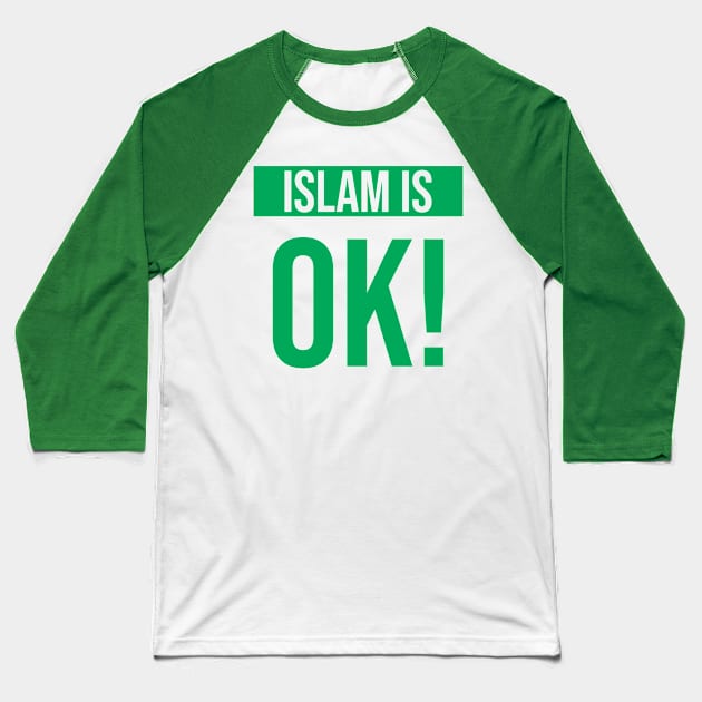 Islam is OK Baseball T-Shirt by ahmadzakiramadhan